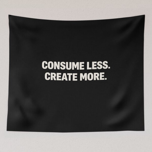 Item preview, Consume Less. Create More designed and sold by StudioNigredo.