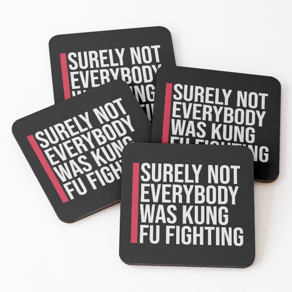 Item preview, Surely Not Everybody Was Kung Fu Fighting Funny Quote designed and sold by shirt-o-mat.