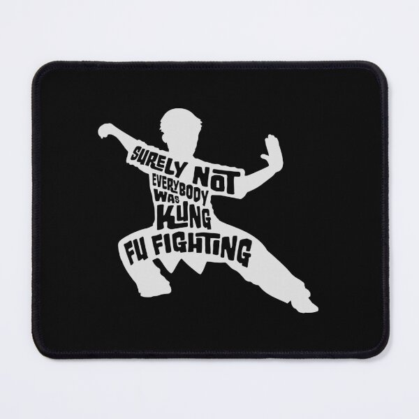 Item preview, Surely Not Everybody Was Kung Fu Fighting Funny Quote designed and sold by shirt-o-mat.