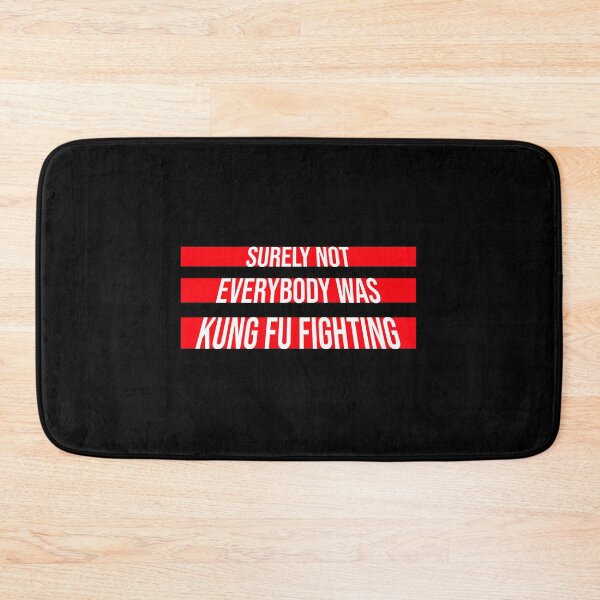Item preview, Surely Not Everybody Was Kung Fu Fighting Funny Quote designed and sold by shirt-o-mat.