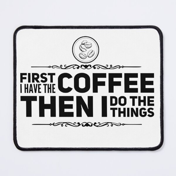 Item preview, First I Have The Coffee designed and sold by WindSongDesign.