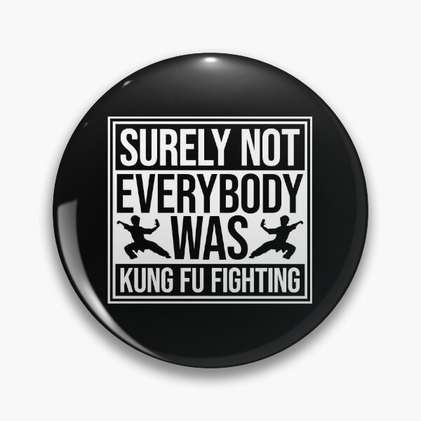 Item preview, Surely Not Everybody Was Kung Fu Fighting Funny Quote designed and sold by shirt-o-mat.