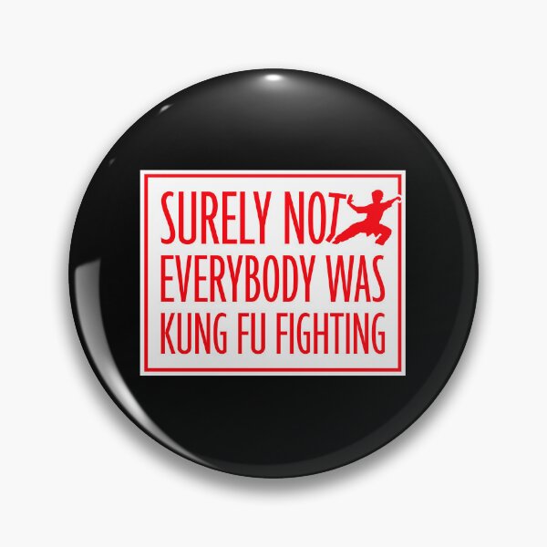 Item preview, Surely Not Everybody Was Kung Fu Fighting Funny Quote designed and sold by shirt-o-mat.