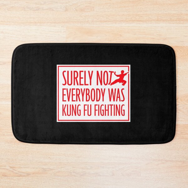 Item preview, Surely Not Everybody Was Kung Fu Fighting Funny Quote designed and sold by shirt-o-mat.