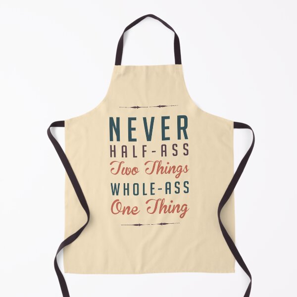 Item preview, Never Half-Ass Two Things designed and sold by Jelly Turnip.