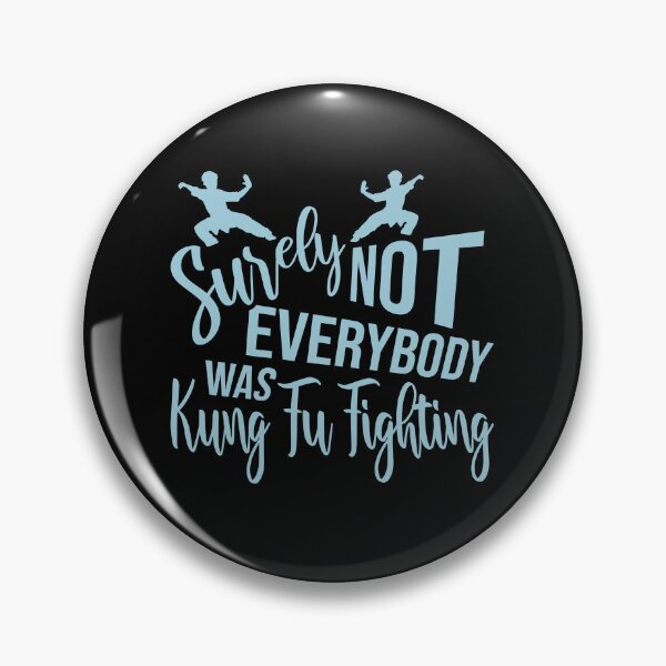 Item preview, Surely Not Everybody Was Kung Fu Fighting Funny Quote designed and sold by shirt-o-mat.
