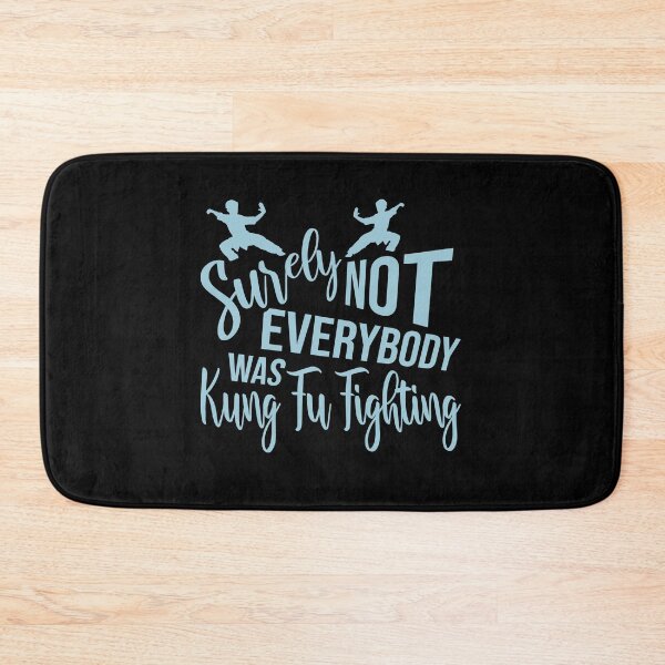 Item preview, Surely Not Everybody Was Kung Fu Fighting Funny Quote designed and sold by shirt-o-mat.
