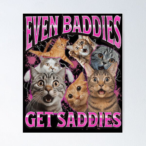 Item preview, Even Baddies Get Saddies Funny Cat Meme Bootleg Graphic 90s designed and sold by PaulTSchafer.