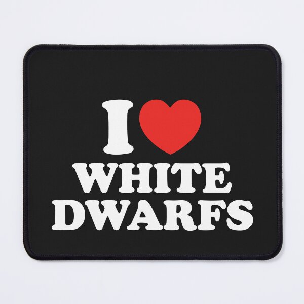 Item preview, I Love White Dwarfs designed and sold by shitpostee.
