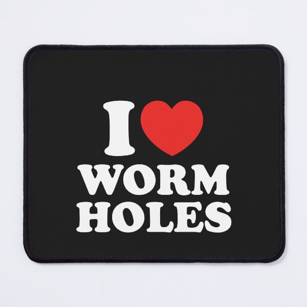 Item preview, I Love Worm Holes designed and sold by shitpostee.