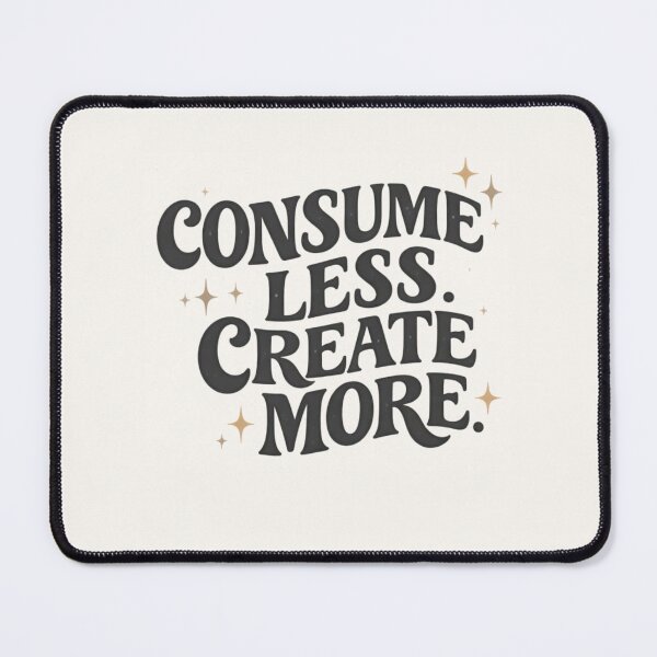 Item preview, Consume Less. Create More (V1) designed and sold by StudioNigredo.