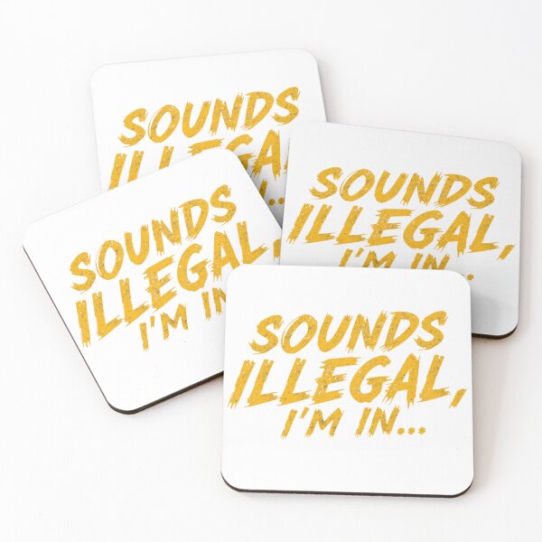 Item preview, Sounds Illegal, I'm In 3 designed and sold by Inappropriate Ink.