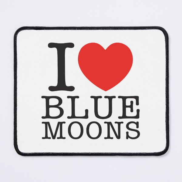 Item preview, I Love Blue Moons designed and sold by shitpostee.