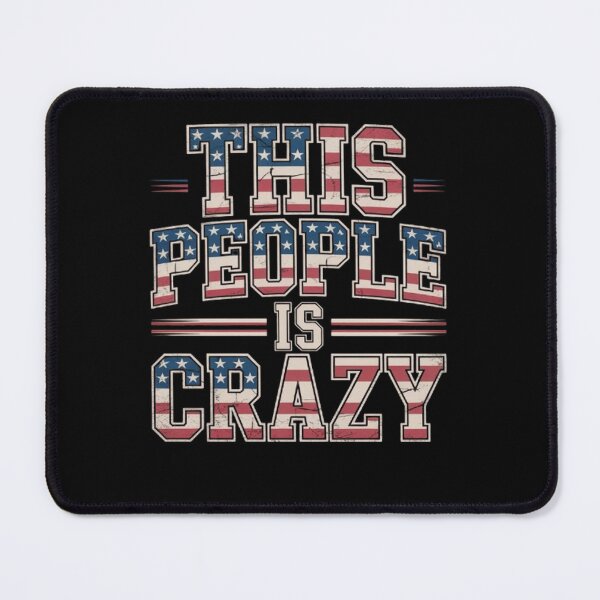 Item preview, This People is Crazy Distressed Patriot Sarcastic Quote designed and sold by BHMARTS.