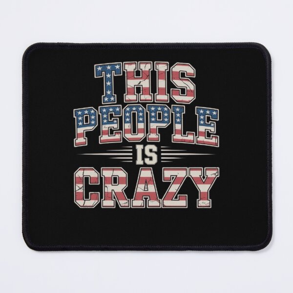 Item preview, This People is Crazy Distressed Patriot Sarcastic Quote designed and sold by BHMARTS.