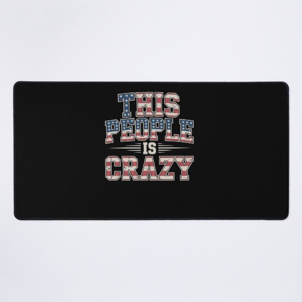 Item preview, This People is Crazy Distressed Patriot Sarcastic Quote designed and sold by BHMARTS.