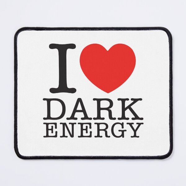 Item preview, I Love Dark Energy designed and sold by shitpostee.