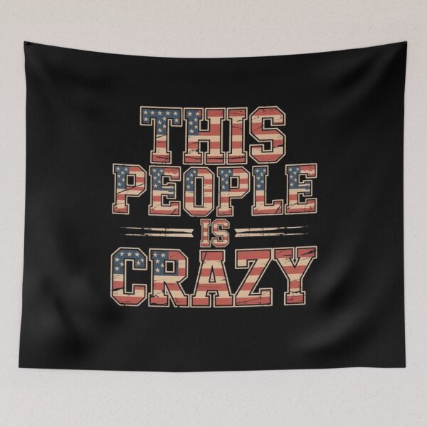 Item preview, This People is Crazy Distressed Patriot Sarcastic Quote designed and sold by BHMARTS.