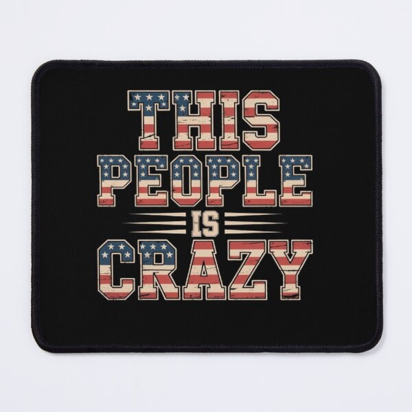 Item preview, This People is Crazy Distressed Patriot Sarcastic Quote designed and sold by BHMARTS.