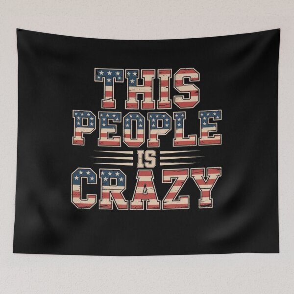 Item preview, This People is Crazy Distressed Patriot Sarcastic Quote designed and sold by BHMARTS.