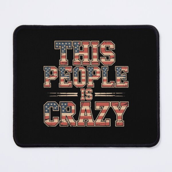 Item preview, This People is Crazy Distressed Patriot Sarcastic Quote designed and sold by BHMARTS.