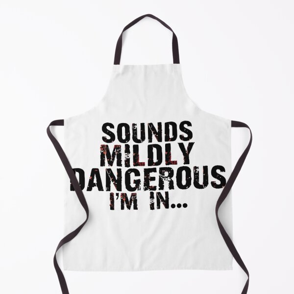 Item preview, Sounds Mildly Dangerous, I'm In designed and sold by Inappropriate Ink.