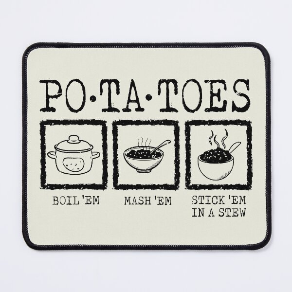 Item preview, Potatoes Stick Em in a Stew Boil Em Mash designed and sold by RamblingerArt.