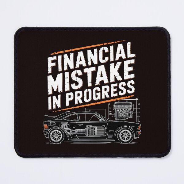 Item preview, Financial Mistake In Progress – Car Tuning Mechanic Humor Quote designed and sold by Redgiant87x.