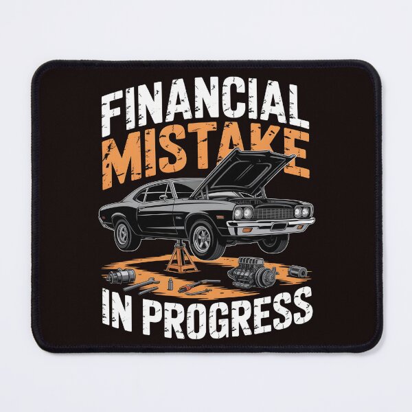 Item preview, Financial Mistake In Progress – Car Lover Car Humor Mechanic Design designed and sold by Redgiant87x.