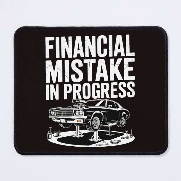 Item preview, Financial Mistake In Progress – Car Humor For Mechanics And Car Lovers designed and sold by Redgiant87x.