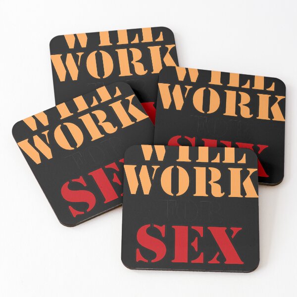 Item preview, Will Work For Sex  designed and sold by Dodoldash.