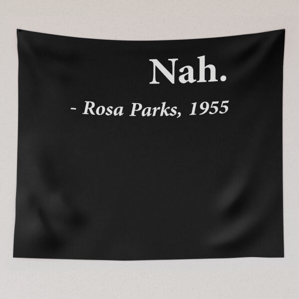 Item preview, Nah Rosa Parks Quote designed and sold by mlais.