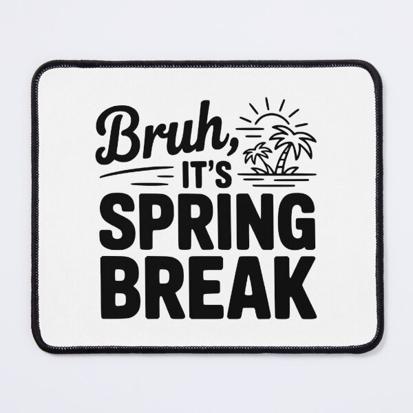 Item preview, Bruh, It's Spring Break designed and sold by Frank Ring.