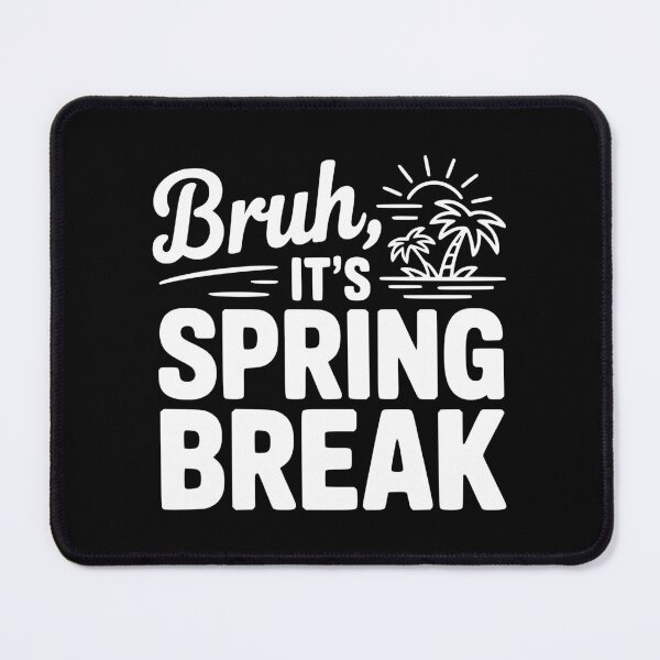 Item preview, Bruh, It's Spring Break designed and sold by Frank Ring.