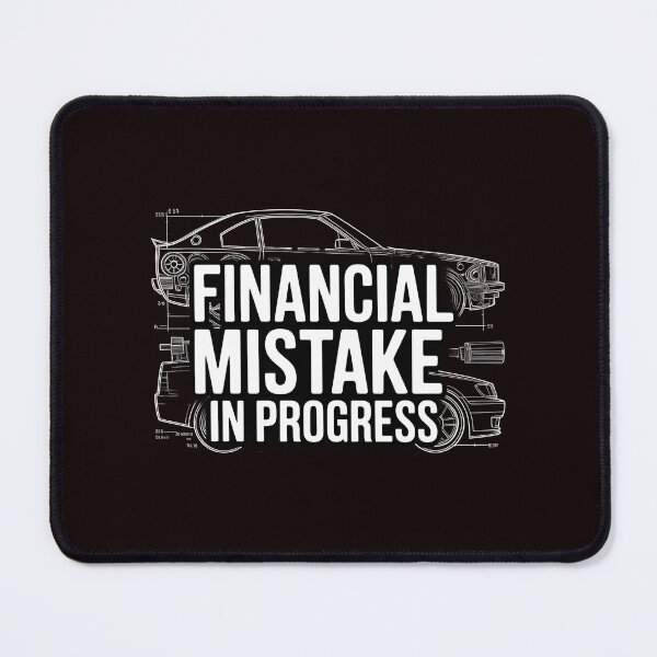 Item preview, Financial Mistake In Progress – Funny Car Tuning Mechanic Quote designed and sold by Redgiant87x.