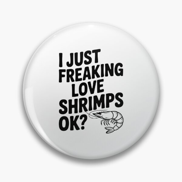 Item preview, I Just Freaking Love Shrimps Ok? designed and sold by Frank Ring.