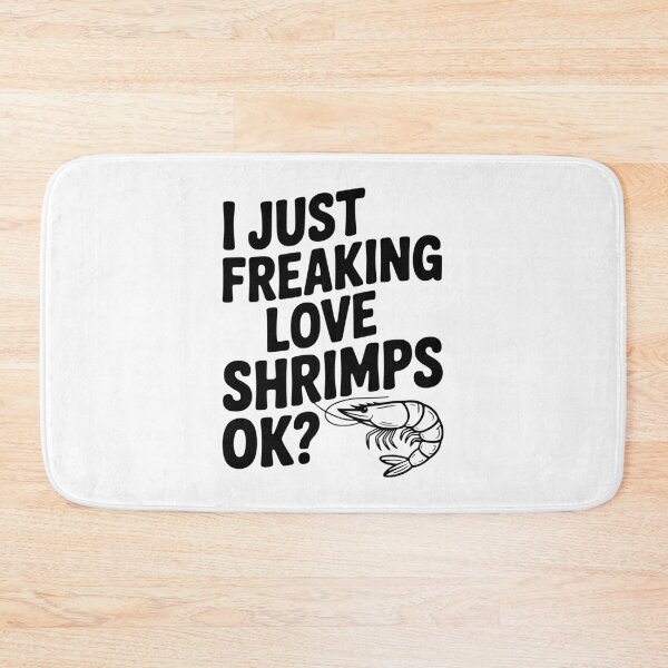 Item preview, I Just Freaking Love Shrimps Ok? designed and sold by Frank Ring.