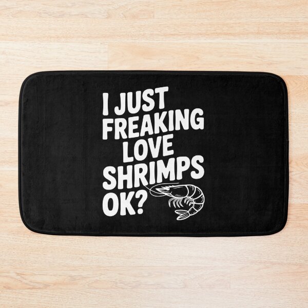 Item preview, I Just Freaking Love Shrimps Ok? designed and sold by Frank Ring.