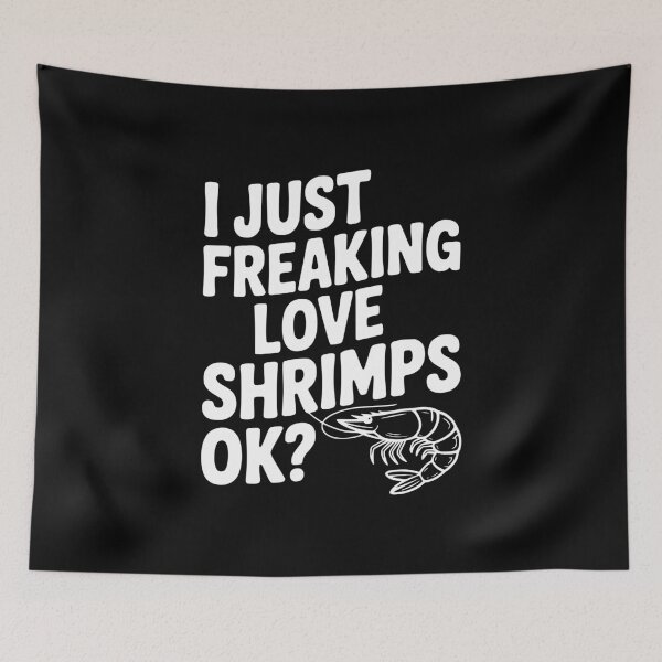 Item preview, I Just Freaking Love Shrimps Ok? designed and sold by Frank Ring.