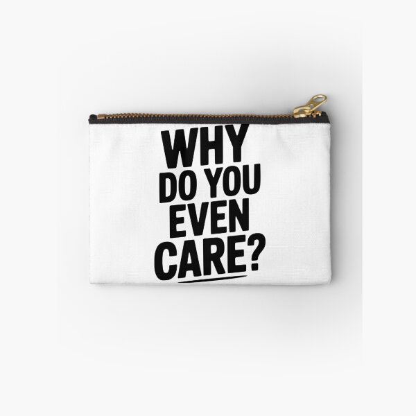 Item preview, Why Do You Even Care? designed and sold by Frank Ring.
