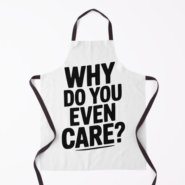 Item preview, Why Do You Even Care? designed and sold by Frank Ring.