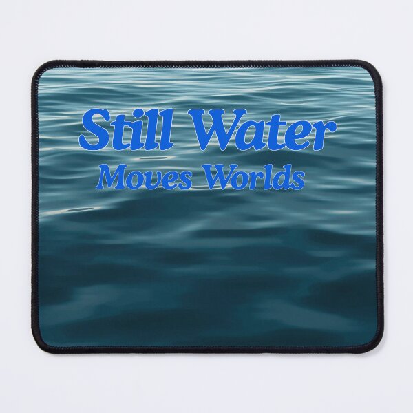 Item preview, Still Water Moves Worlds designed and sold by Ancestral Roots.