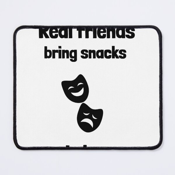 Item preview, Real Friends Bring Snacks Not Drama Funny Friendship Shirt designed and sold by DrakesTees.