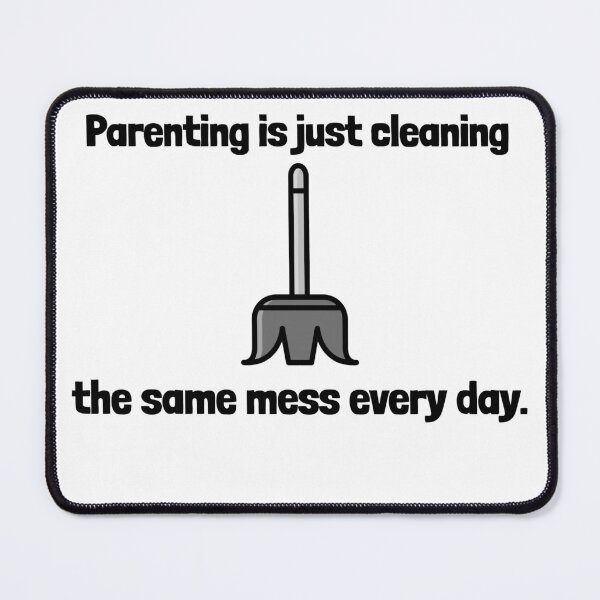 Item preview, Parenting Is Just Cleaning The Same Mess Every Day Funny Parenting Shirt designed and sold by DrakesTees.