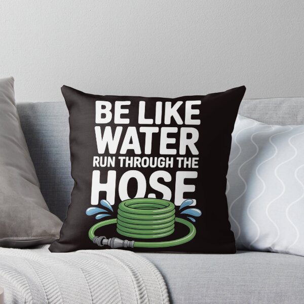 Artikelvorschau, Sei wie Wasser, das durch den Gartenschlauch fließt – Sarkastischer Spruch, Humor für Erwachsene entworfen und verkauft von Redgiant87x.
