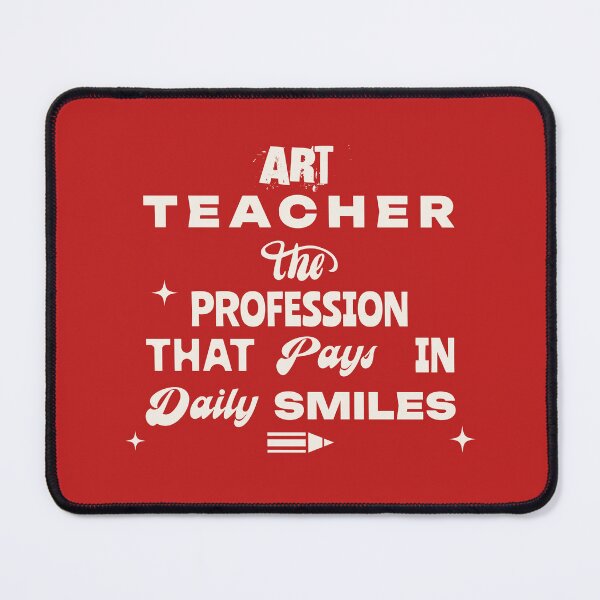 Item preview, Art Teacher - The profession that pays in daily smiles, teacher appreciation gift designed and sold by BriAngelaBubbleDesigns.