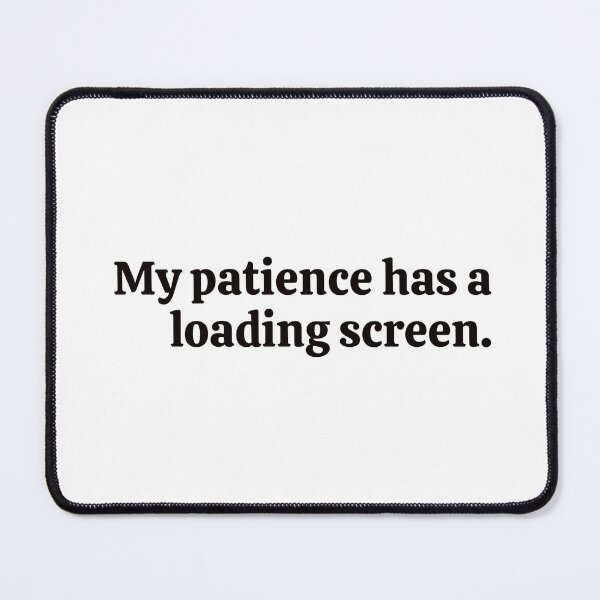 Item preview, My patience has a loading screen. Sticker designed and sold by rebel-store21.