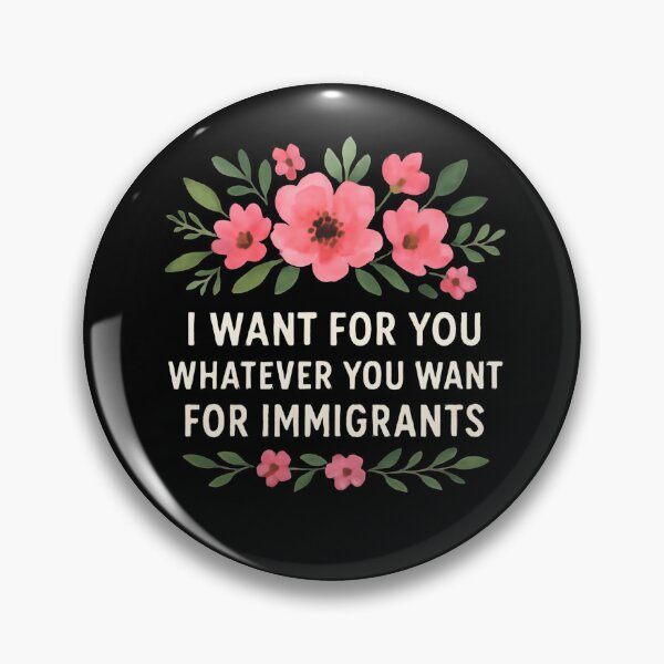 Item preview, I Want For You Whatever You Want For Immigrants Human Rights Equality Flowers Floral designed and sold by SkeletonsDanger.