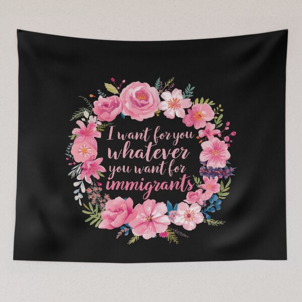 Item preview, I Want For You Whatever You Want For Immigrants Social Justice Equality designed and sold by SkeletonsDanger.