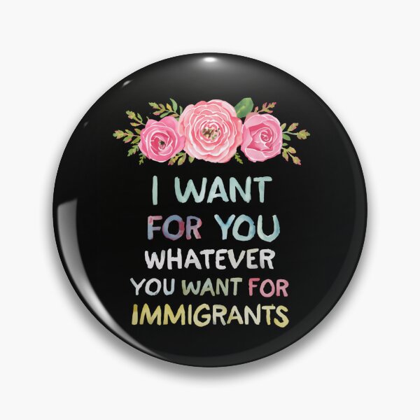 Item preview, I Want For You Whatever You Want For Immigrants Protect Immigrants Justice designed and sold by SkeletonsDanger.